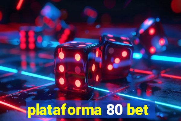 plataforma 80 bet